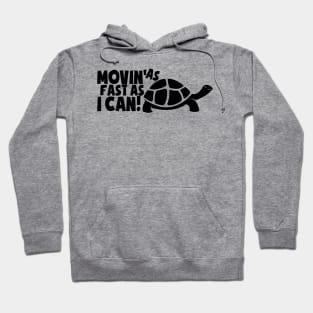 Movin As Fast As I Can Hoodie